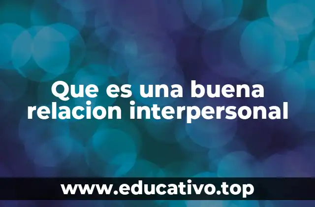 Que es una buena relacion interpersonal