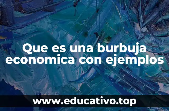 Que es una burbuja economica con ejemplos