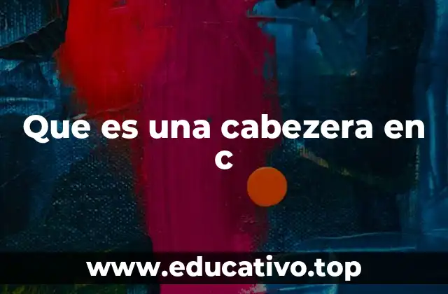 Que es una cabezera en c