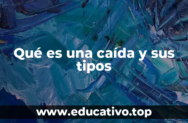Qué es una caída y sus tipos