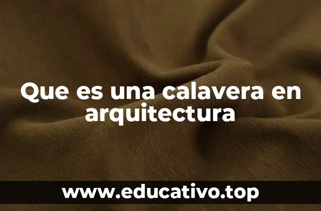 Que es una calavera en arquitectura