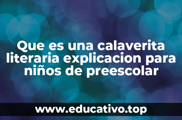 Que es una calaverita literaria explicacion para niños de preescolar