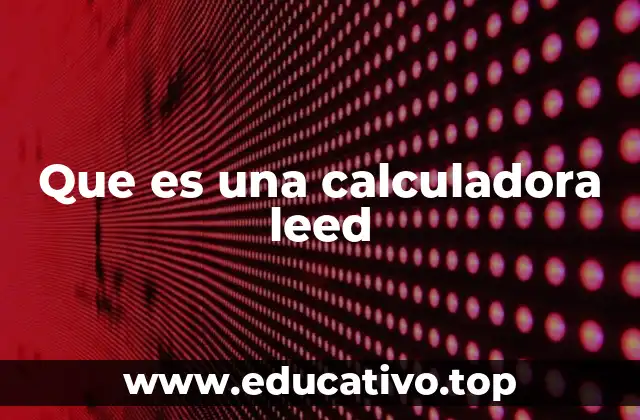 Que es una calculadora leed