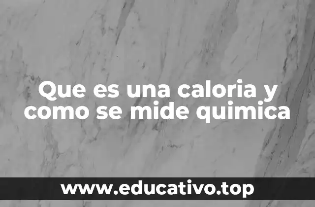 Que es una caloria y como se mide quimica