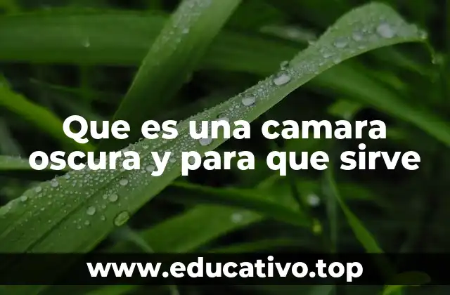 Que es una camara oscura y para que sirve