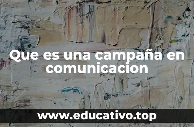 Que es una campaña en comunicacion
