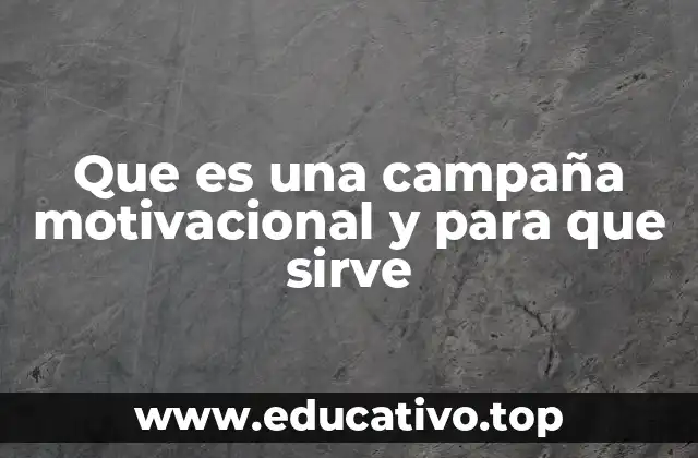 Que es una campaña motivacional y para que sirve