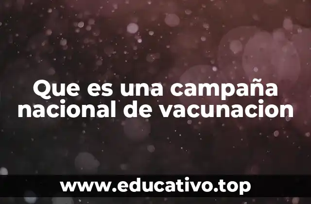 Que es una campaña nacional de vacunacion
