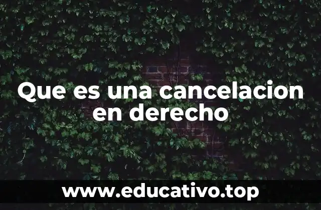 Que es una cancelacion en derecho