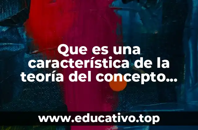 Que es una característica de la teoría del concepto jurídico
