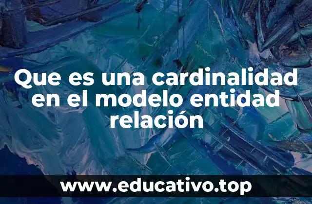 Que es una cardinalidad en el modelo entidad relación