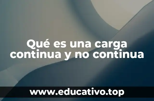 Qué es una carga continua y no continua