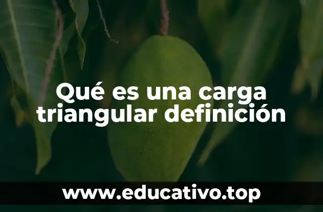 Qué es una carga triangular definición