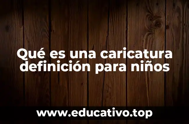 Qué es una caricatura definición para niños