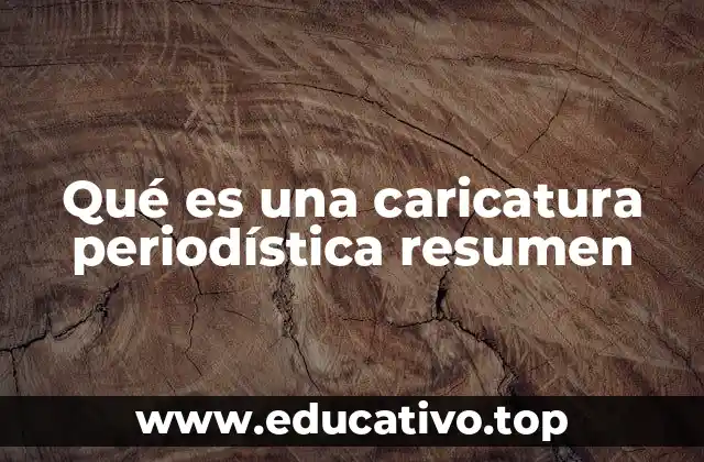 Qué es una caricatura periodística resumen