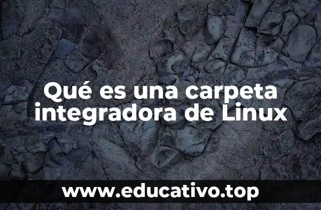 Qué es una carpeta integradora de Linux