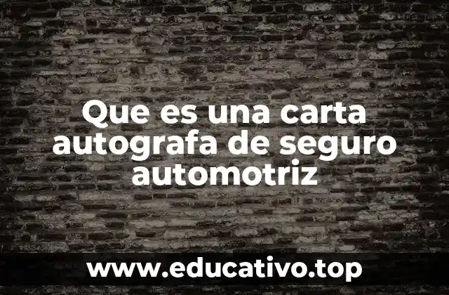 Que es una carta autografa de seguro automotriz