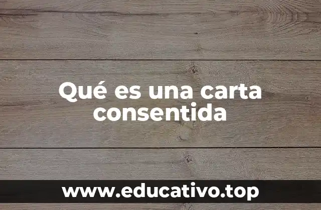 Qué es una carta consentida