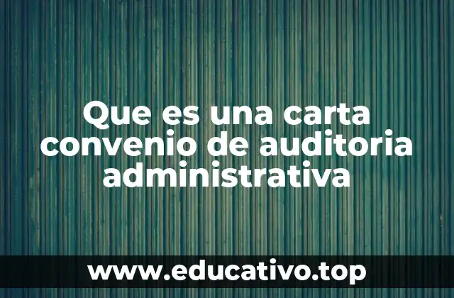 El papel de la carta convenio en el proceso de auditoría