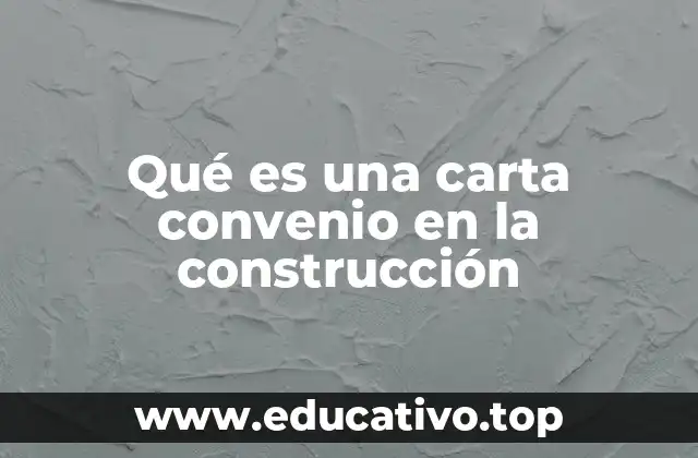 Qué es una carta convenio en la construcción