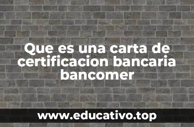 Que es una carta de certificacion bancaria bancomer