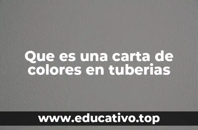Que es una carta de colores en tuberias