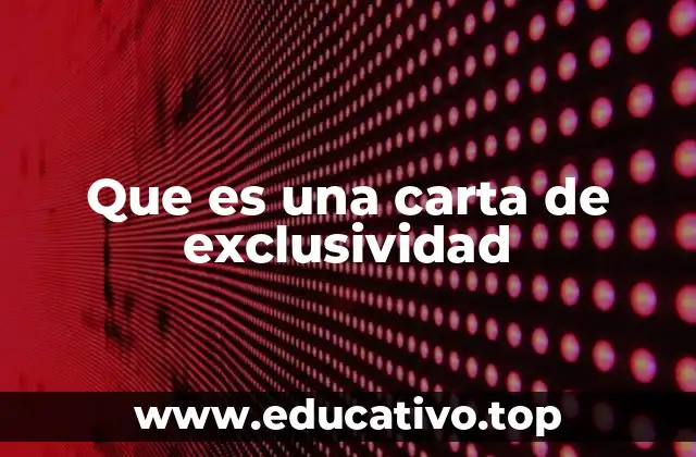 Que es una carta de exclusividad