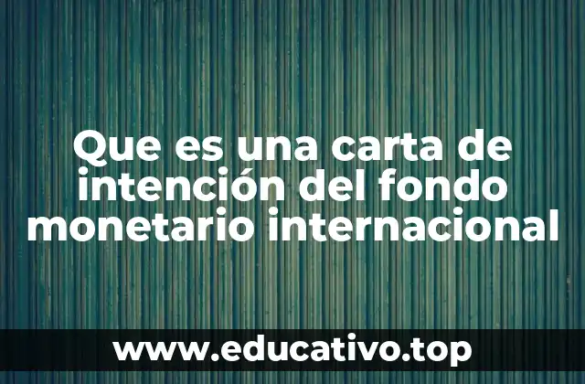 Que es una carta de intención del fondo monetario internacional