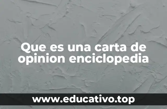 Que es una carta de opinion enciclopedia