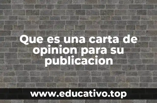 Que es una carta de opinion para su publicacion