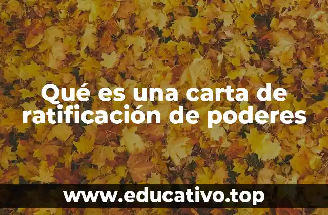 Qué es una carta de ratificación de poderes
