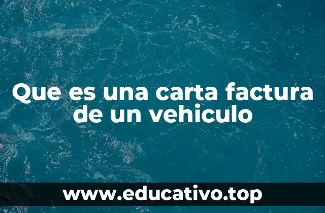 Que es una carta factura de un vehiculo