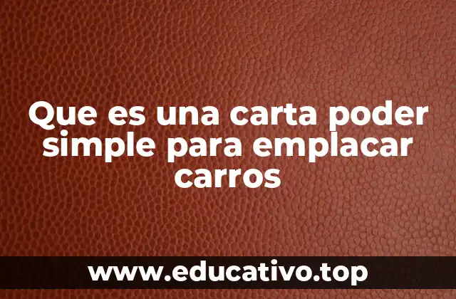 Que es una carta poder simple para emplacar carros
