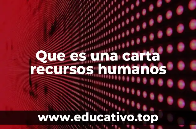Que es una carta recursos humanos