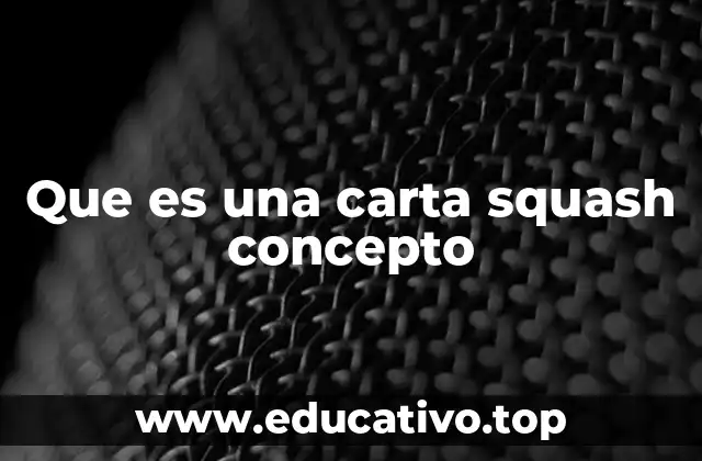 Que es una carta squash concepto