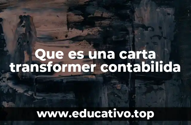 Que es una carta transformer contabilida