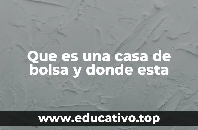 Que es una casa de bolsa y donde esta