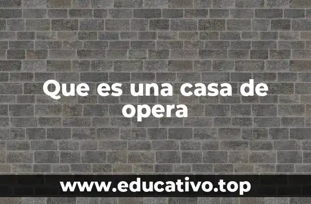 Que es una casa de opera
