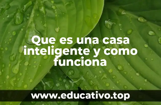 Que es una casa inteligente y como funciona