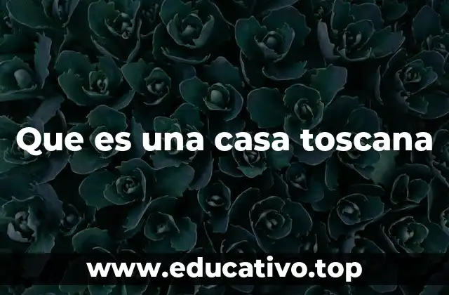 Que es una casa toscana