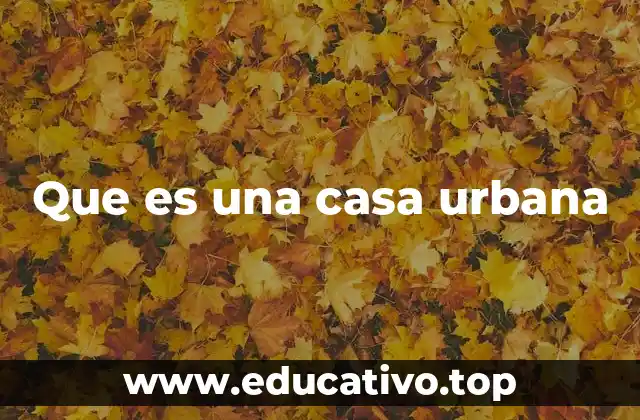 Que es una casa urbana