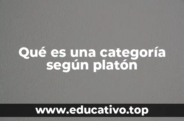 Qué es una categoría según platón