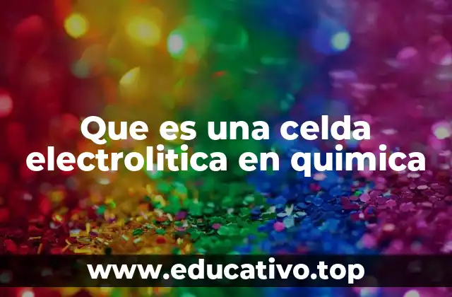 Que es una celda electrolitica en quimica