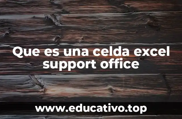 La base de la hoja de cálculo: celdas como unidades de construcción