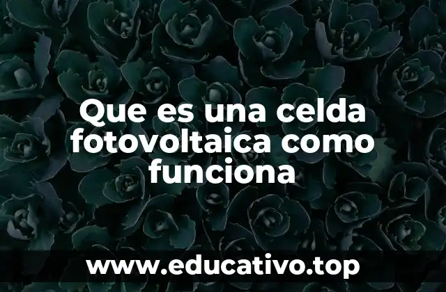 Que es una celda fotovoltaica como funciona