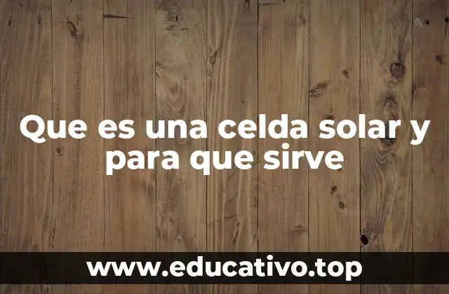 Cómo funcionan las celdas solares fotovoltaicas