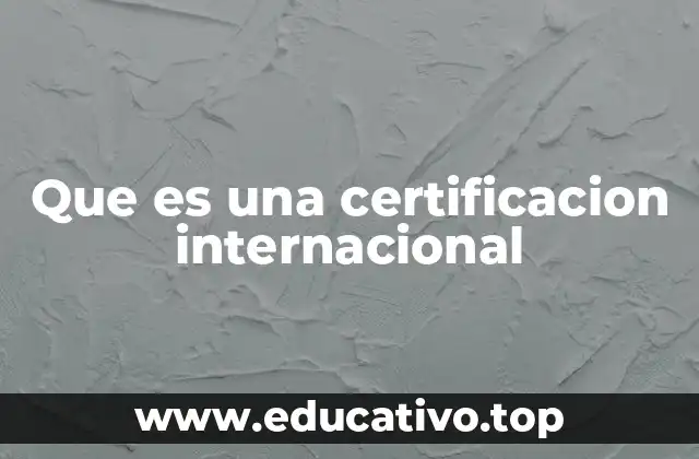 Que es una certificacion internacional
