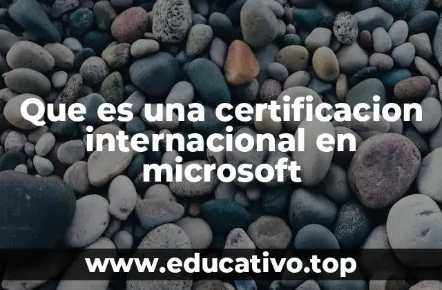Que es una certificacion internacional en microsoft