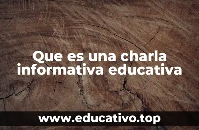 Que es una charla informativa educativa