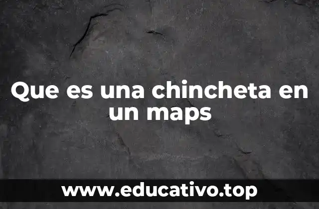 Que es una chincheta en un maps